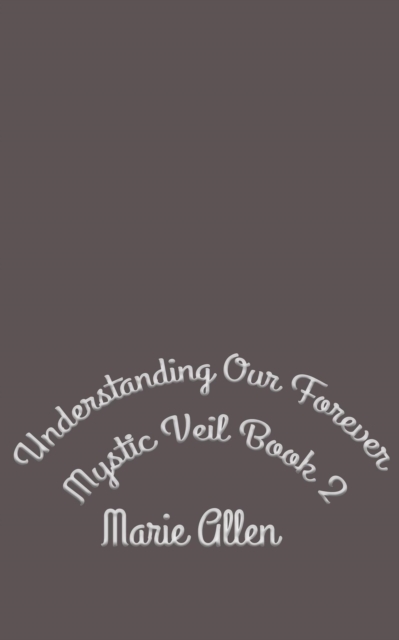 Understanding Our Forever