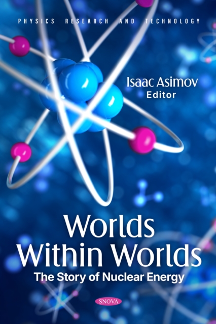 Worlds Within Worlds: The Story of Nuclear Energy