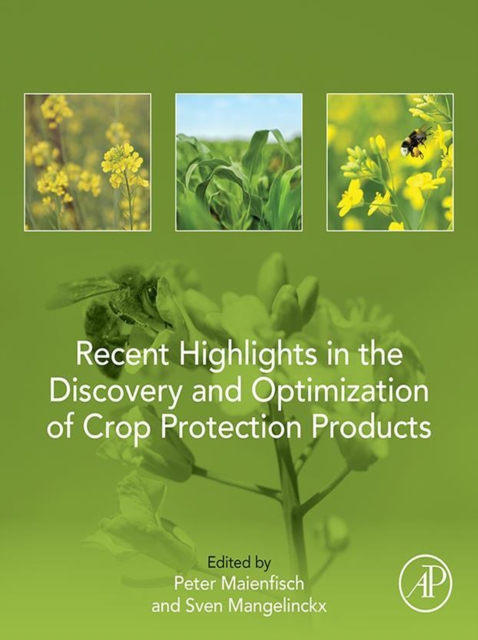 Recent Highlights in the Discovery and Optimization of Crop Protection Products