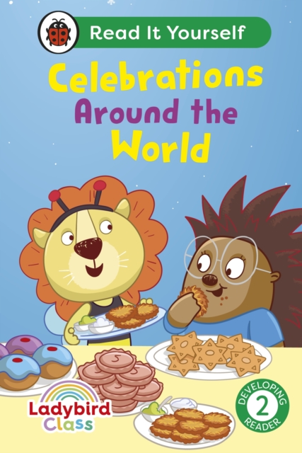 Ladybird Class - Celebrations Around the World: Read It Yourself - Level 2 Developing Reader