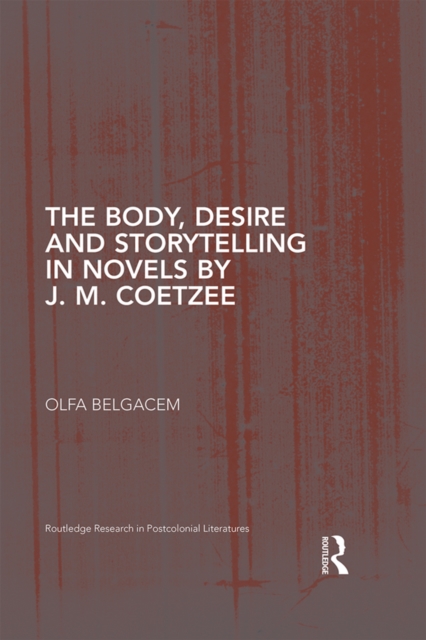 Body, Desire and Storytelling in Novels by J. M. Coetzee