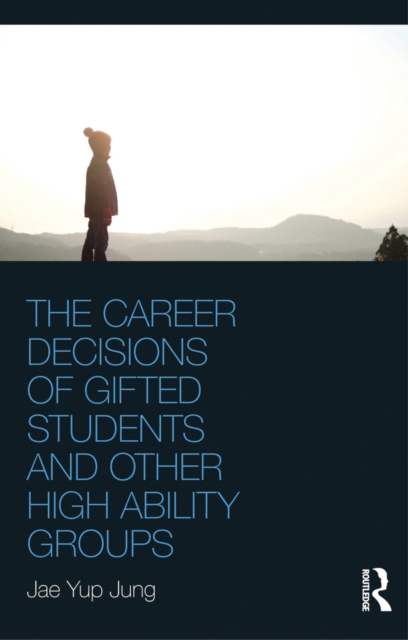 Career Decisions of Gifted Students and Other High Ability Groups