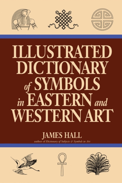 Illustrated Dictionary Of Symbols In Eastern And Western Art