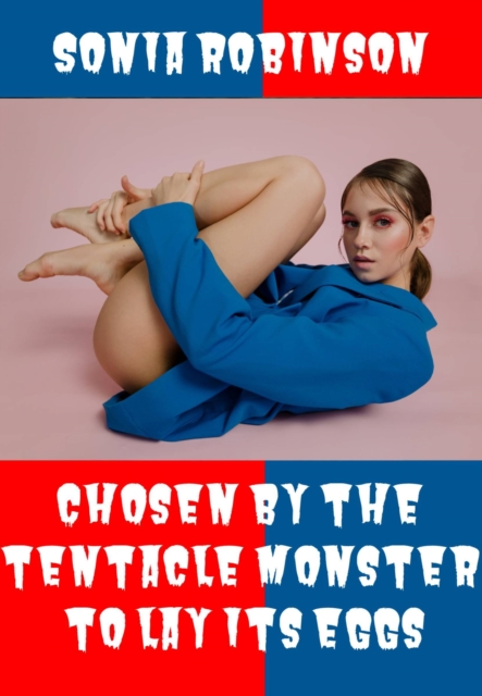 Chosen by the Tentacle Monster to Lay its Eggs