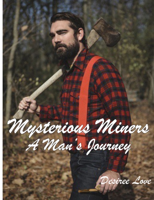 Mysterious Miners: Book 1 - A Man's Journey