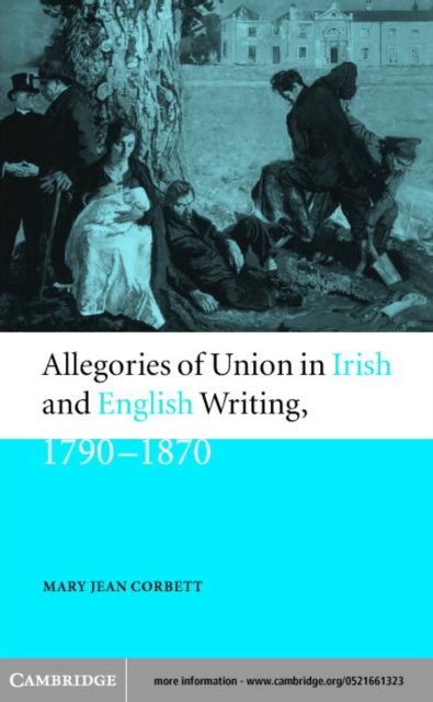 Allegories of Union in Irish and English Writing, 1790-1870