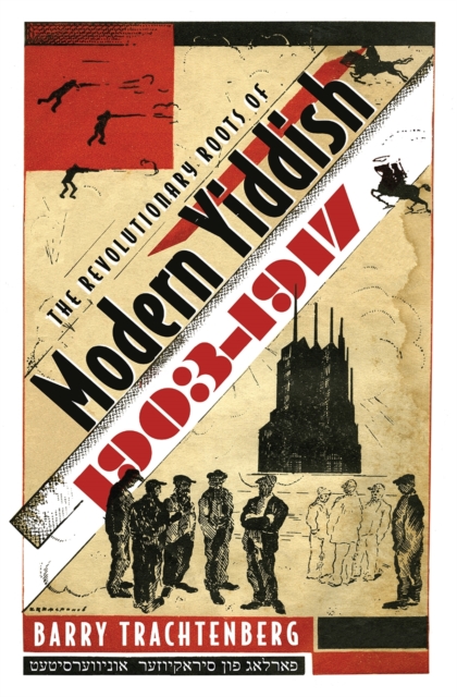 Revolutionary Roots of Modern Yiddish, 1903-1917