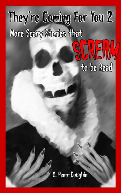 They're Coming For You 2: More Scary Stories that Scream to be Read
