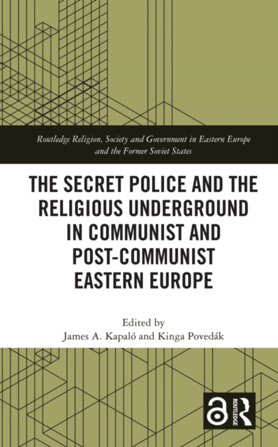 Secret Police and the Religious Underground in Communist and Post-Communist Eastern Europe