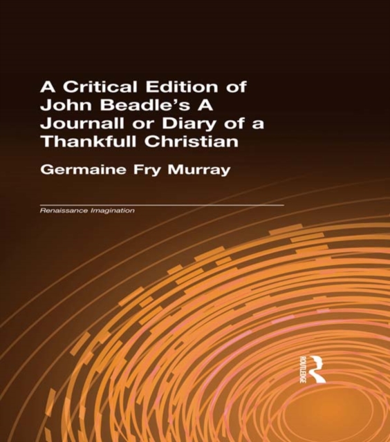 Critical Edition of John Beadle's A Journall or Diary of a Thankfull Christian
