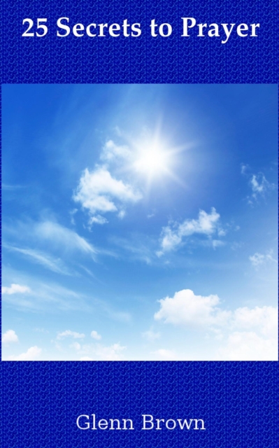 25 Secrets to Prayer