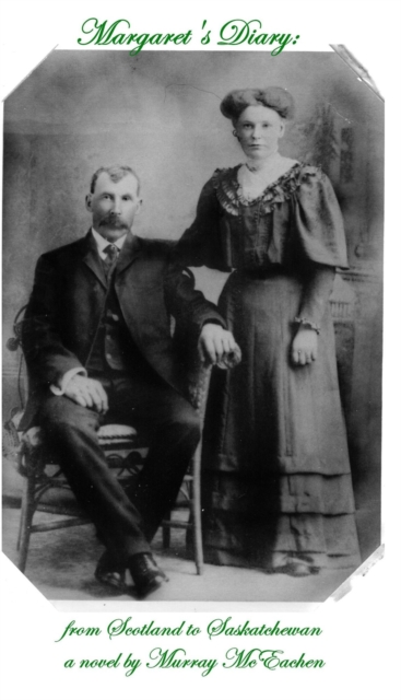 Margaret's Diary: From Scotland to Saskatchewan