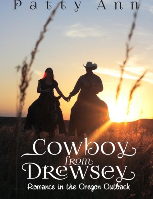 Cowboy From Drewsey: Romance in the Oregon Outback