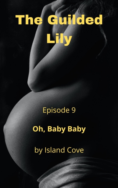 Guilded Lily. Episode 9. Oh, Baby Baby.
