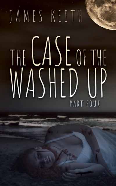 Case of the Washed Up Part Four