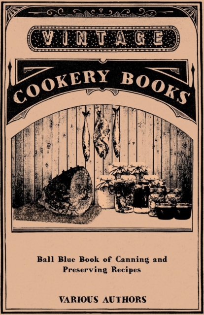 Ball Blue Book of Canning and Preserving Recipes