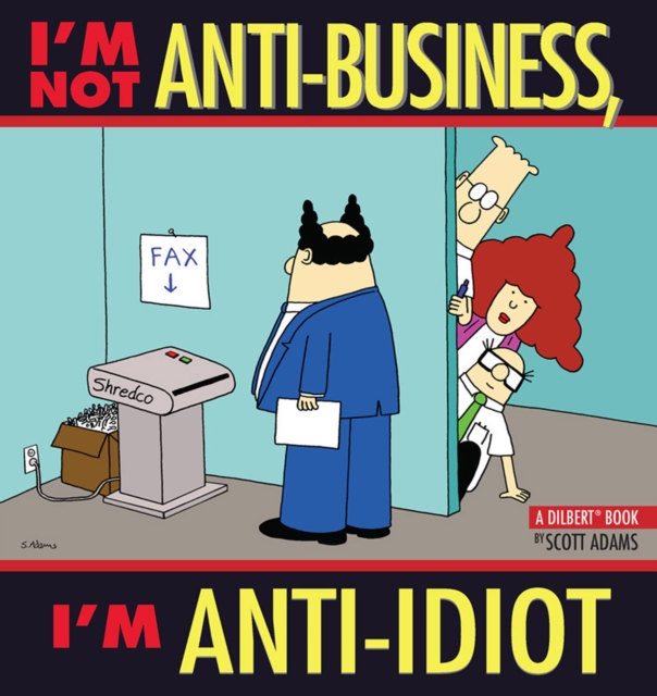 I'm Not Anti-Business, I'm Anti-Idiot