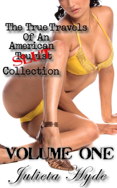 True Travels Of An American Slut Collection, Volume One