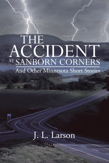 Accident at Sanborn Corners.....And Other Minnesota Short Stories