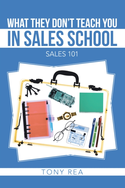 What They Don'T Teach You in Sales School
