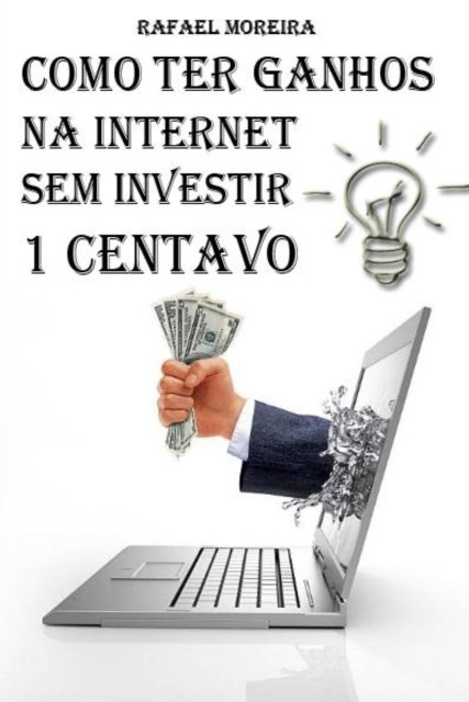 Como Ter Ganhos na Internet Sem Investir 1 Centavo
