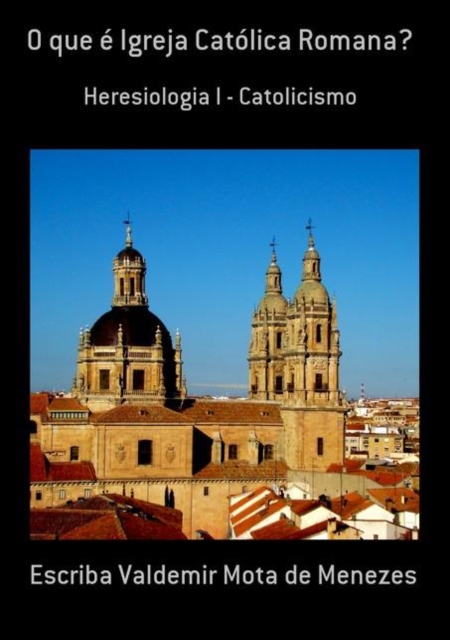 O QUE É IGREJA CATÓLICA ROMANA