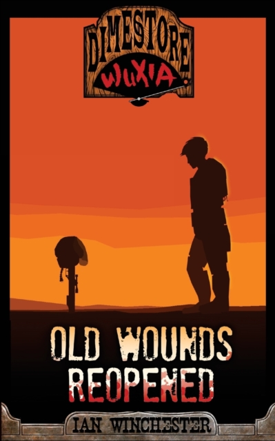 Dimestore Wuxia: Old Wounds Reopened