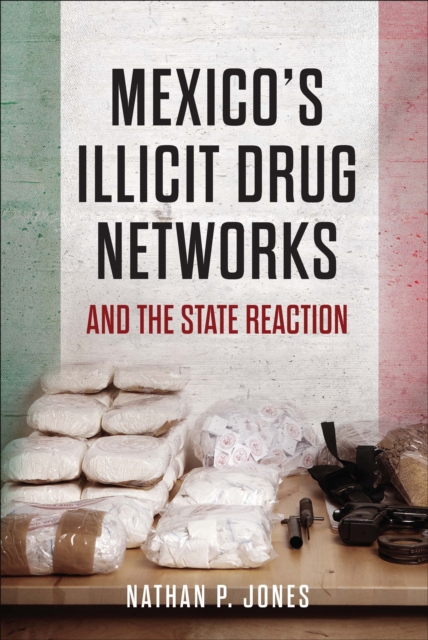Mexico's Illicit Drug Networks and the State Reaction