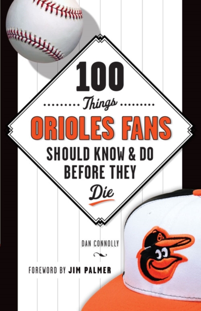 100 Things Orioles Fans Should Know &amp; Do Before They Die