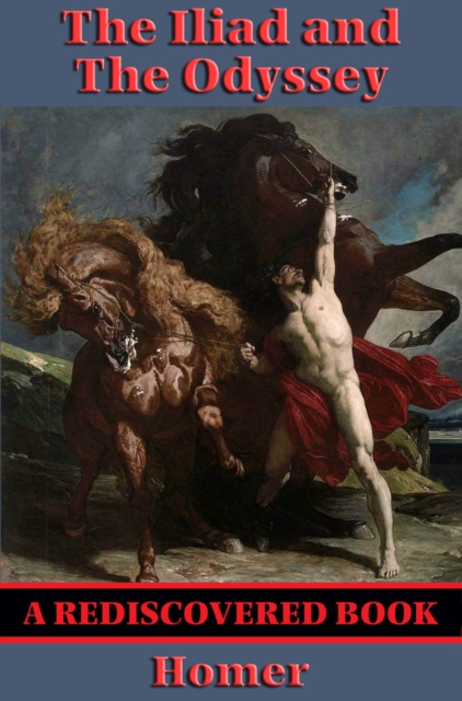 Iliad and The Odyssey (Rediscovered Books)