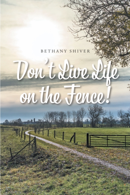 Don't Live Life on the Fence!