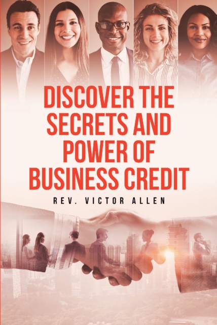 Discover the Secrets and Power of Business Credit