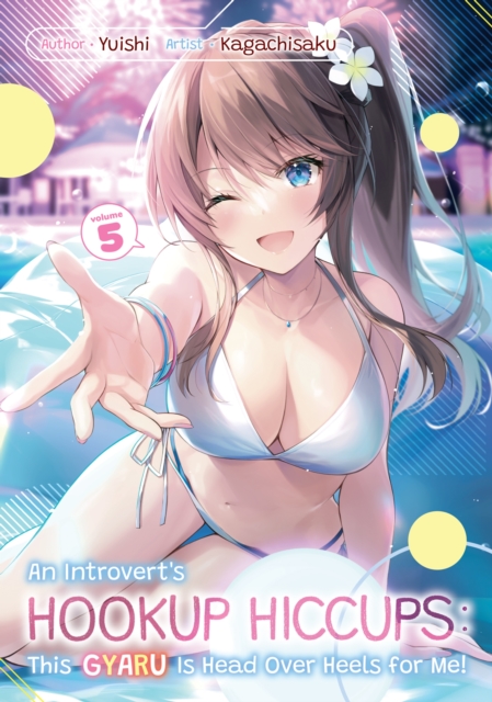 Introvert's Hookup Hiccups: This Gyaru Is Head Over Heels for Me! Volume 5