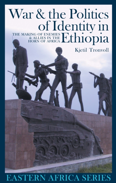 War and the Politics of Identity in Ethiopia