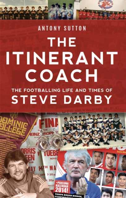 Itinerant Coach - The Footballing Life and Times of Steve Darby