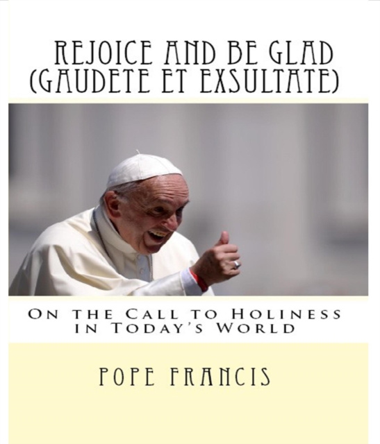 Rejoice and be glad (Gaudete et Exsultate)