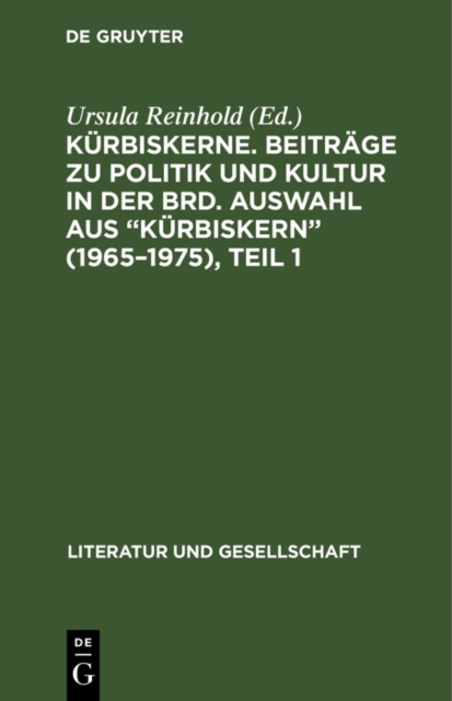 Kurbiskerne. Beitrage zu Politik und Kultur in der BRD. Auswahl aus &quote;Kurbiskern&quote; (1965-1975), Teil 1