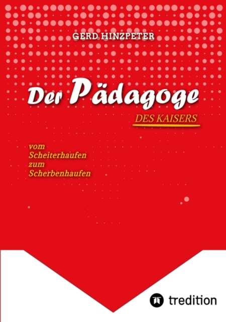 Der Pädagoge - Hinzpeter - KaiserWilhelm II. - ErsterWeltkrieg - Calvinismus - HistorischesSachbuch - BildungUndMacht - Kriegsursachen - GeschichteLeben - DeutscheGeschichte - Geschichtsbuch
