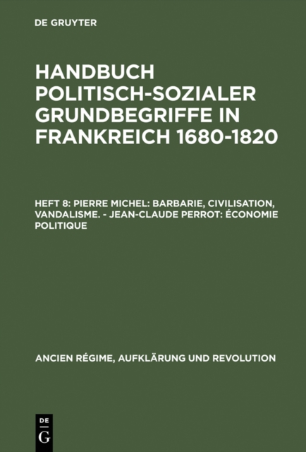 Pierre Michel: Barbarie, Civilisation, Vandalisme. – Jean-Claude Perrot: Économie politique