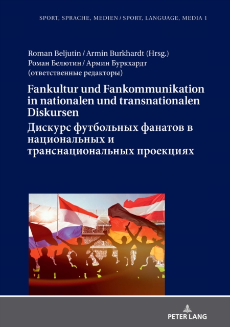 Fankultur und Fankommunikation in nationalen und transnationalen Diskursen / Дискурс футбольных фанатов в национальных и транснациональных проекциях / Diskurs futbol'nyh fanatov v nacional'nyh i transnacional'nyh proekciyah
