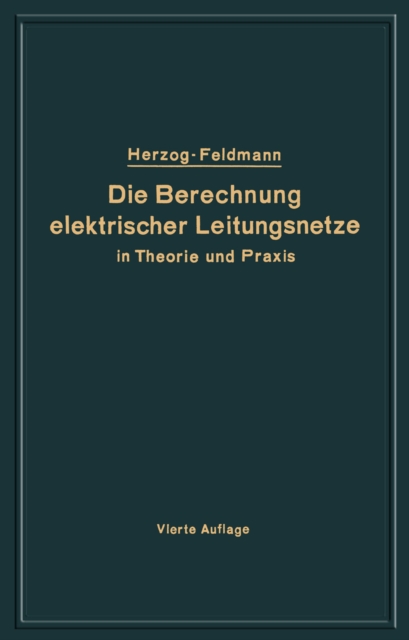 Die Berechnung elektrischer Leitungsnetze in Theorie und Praxis