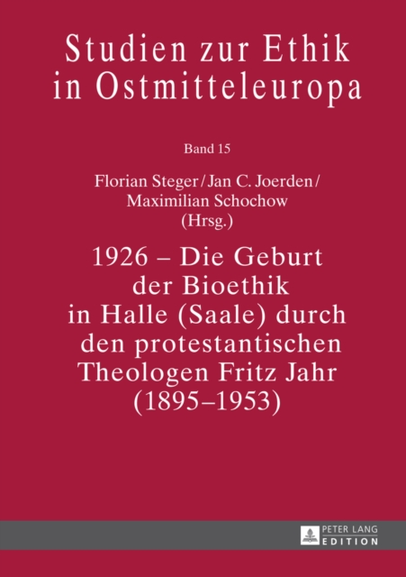 1926 - Die Geburt der Bioethik in Halle (Saale) durch den protestantischen Theologen Fritz Jahr (1895-1953)