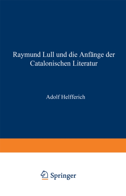 Raymund Lull und die Anfänge der Catalonischen Literatur