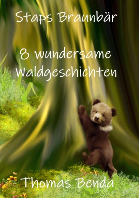 Staps Braunbar - 8 wundersame Waldgeschichten