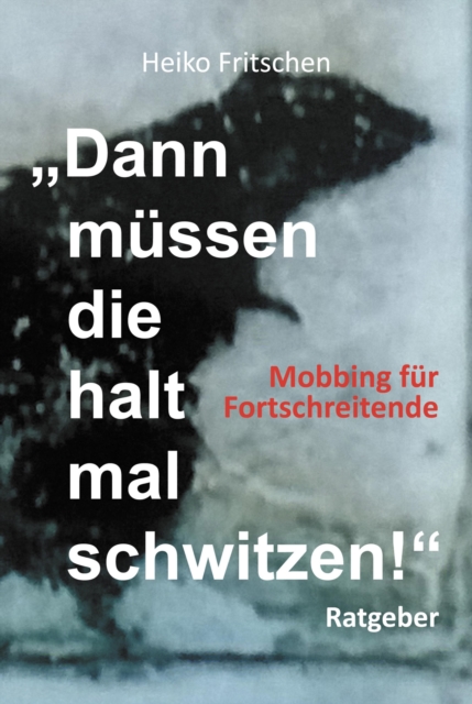 "Dann müssen die halt mal schwitzen!"