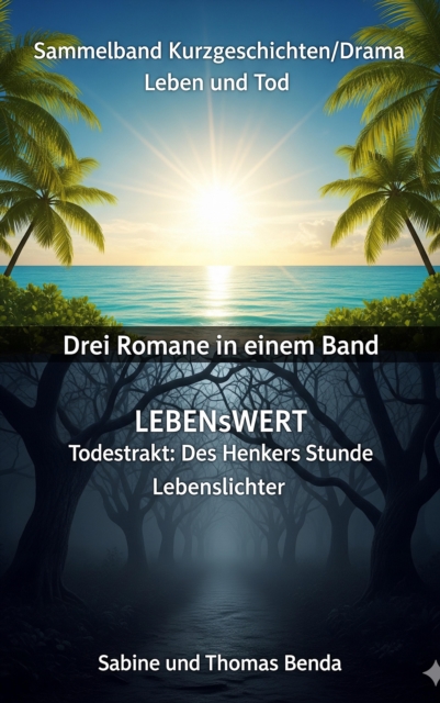 Sammelband Kurzgeschichten/Drama Leben und Tod - Drei Romane in einem Band