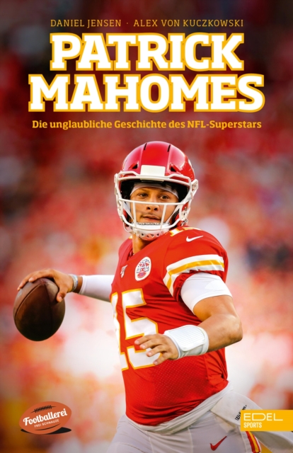 Patrick Mahomes – Die unglaubliche Geschichte des NFL-Superstars