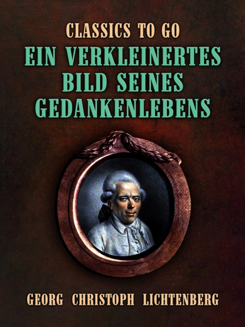 Ein verkleinertes Bild seines Gedankenlebens