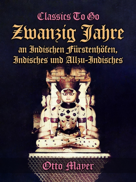 Zwanzig Jahre an Indischen Fürstenhöfen, Indisches und Allzu-Indisches