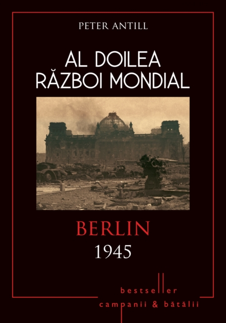Al Doilea Război Mondial - 10 - Berlin 1945